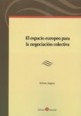 el espacio europeo para la negociación colectiva-milena bogoni-9788415923824 el espacio europeo para la negociación colectiva-milena bogoni-9788415923824