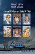 los hijos de la libertad-marc levy-alain grand-9788416090624 los hijos de la libertad-marc levy-alain grand-9788416090624