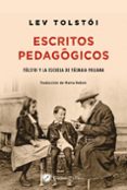 escritos pedagogicos: tolstoi y la escuela de yasnaia poliana-lev nicolaievich tolstoi-9788416145324 escritos pedagogicos: tolstoi y la escuela de yasnaia poliana-lev nicolaievich tolstoi-9788416145324