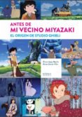 antes de mi vecino miyazaki. el origen de studio ghibli-alvaro lopez martin-marta garcia villar-9788416217724 antes de mi vecino miyazaki. el origen de studio ghibli-alvaro lopez martin-marta garcia villar-9788416217724