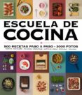 escuela de cocina: 500 recetas paso a paso - 3000 fotos (ed. actualizada)-9788416220724 escuela de cocina: 500 recetas paso a paso - 3000 fotos (ed. actualizada)-9788416220724