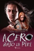 acero bajo la piel (corazones de acero 2)-maria jose tirado-9788416327324 acero bajo la piel (corazones de acero 2)-maria jose tirado-9788416327324