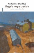 llega la negra crecida (ebook)-margaret drabble-9788416358724 llega la negra crecida (ebook)-margaret drabble-9788416358724