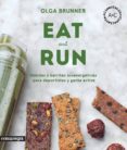 eat & run: bebias y barritas bioenergeticas para deportistas y gente activa-olga brunner-9788416605224 eat & run: bebias y barritas bioenergeticas para deportistas y gente activa-olga brunner-9788416605224