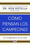 cómo piensan los campeones-bob rotella-9788416676224 cómo piensan los campeones-bob rotella-9788416676224