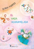 el hada acaramelada-gloria fuertes-rocio martinez-9788416830824 el hada acaramelada-gloria fuertes-rocio martinez-9788416830824
