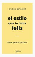 el estilo que te hace feliz-andrea amoretti-9788417114824 el estilo que te hace feliz-andrea amoretti-9788417114824