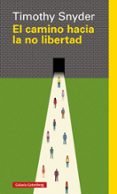 el camino hacia la no libertad-timothy snyder-9788417355524 el camino hacia la no libertad-timothy snyder-9788417355524
