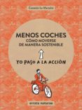 menos coches: muevete de forma sostenible: yo paso a la accion-corentin le martelot-9788417800024 menos coches: muevete de forma sostenible: yo paso a la accion-corentin le martelot-9788417800024