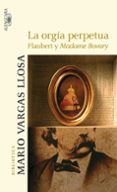 la orgia perpetua-mario vargas llosa-9788420470924 la orgia perpetua-mario vargas llosa-9788420470924
