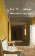historias del otro lugar-jose maria merino-9788420474724 historias del otro lugar-jose maria merino-9788420474724