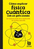 como explicar fisica cuantica con un gato zombi-9788420484624 como explicar fisica cuantica con un gato zombi-9788420484624