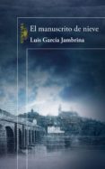 el manuscrito de nieve (ebook)-luis garcia jambrina-9788420493824 el manuscrito de nieve (ebook)-luis garcia jambrina-9788420493824