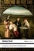 la locura: una breve introduccion-andrew scull-9788420674124 la locura: una breve introduccion-andrew scull-9788420674124