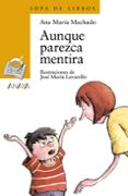 aunque parezca mentira-ana maria machado-9788420744124 aunque parezca mentira-ana maria machado-9788420744124