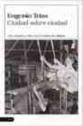 ciudad sobre ciudad: arte, religion y etica en el cambio de milen io-eugenio trias-9788423333424 ciudad sobre ciudad: arte, religion y etica en el cambio de milen io-eugenio trias-9788423333424