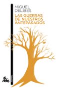 las guerras de nuestros antepasados-miguel delibes-9788423345724 las guerras de nuestros antepasados-miguel delibes-9788423345724