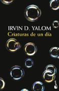 criaturas de un dia-irvin d. yalom-9788423353224 criaturas de un dia-irvin d. yalom-9788423353224