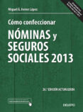 como confeccionar nominas y seguros sociales 2013 (26ª ed.)-miguel angel ferrer lopez-9788423414024 como confeccionar nominas y seguros sociales 2013 (26ª ed.)-miguel angel ferrer lopez-9788423414024