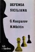 defensa siciliana-gary kasparov-aleksander nikitin-9788424504724 defensa siciliana-gary kasparov-aleksander nikitin-9788424504724