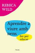 aprendre a viure amb nens-rebeca wild-9788425427824 aprendre a viure amb nens-rebeca wild-9788425427824