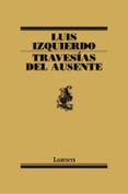 travesias del ausente-luis izquierdo-9788426415424 travesias del ausente-luis izquierdo-9788426415424
