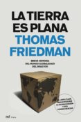 la tierra es plana: breve historia del mundo globalizado del sigl o xxi-thomas friedman-9788427032224 la tierra es plana: breve historia del mundo globalizado del sigl o xxi-thomas friedman-9788427032224