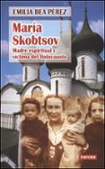 maria skobtsov : maddre espiritual y victima del holocausto-emilia bea perez-9788427715424 maria skobtsov : maddre espiritual y victima del holocausto-emilia bea perez-9788427715424