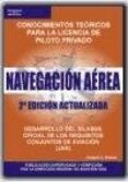 navegacion aerea (2ª ed.): conocimientos teoricos para la licenci a de piloto privado. desarrollo del silabus oficial de los requisitos conjuntos de aviacion (jar)-joaquin c. adsuar-9788428328524 navegacion aerea (2ª ed.): conocimientos teoricos para la licenci a de piloto privado. desarrollo del silabus oficial de los requisitos conjuntos de aviacion (jar)-joaquin c. adsuar-9788428328524