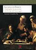 la cena en emaus: contemplar la eucaristia con los ojos de carava ggio-antonio gonzalez paz-9788428817424 la cena en emaus: contemplar la eucaristia con los ojos de carava ggio-antonio gonzalez paz-9788428817424