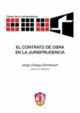 el contrato de obra en la jurisprudencia-jorge ortega domenech-9788429014624 el contrato de obra en la jurisprudencia-jorge ortega domenech-9788429014624