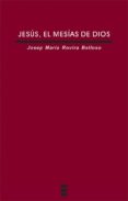 jesus, el mesias de dios-josep maria rovira-9788430115624 jesus, el mesias de dios-josep maria rovira-9788430115624