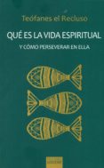 que es la vida espiritual y como perseverar en ella-mariano jos� teofanes el recluso; sedano sierra-9788430119424 que es la vida espiritual y como perseverar en ella-mariano jos� teofanes el recluso; sedano sierra-9788430119424