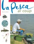la pesca al coup-patrick guillotte-9788430536924 la pesca al coup-patrick guillotte-9788430536924