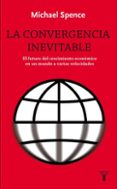 la convergencia inevitable-michael spence-9788430609024 la convergencia inevitable-michael spence-9788430609024