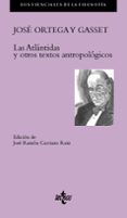 las atlantidas y otros textos antropologicos-jose ortega y gasset-9788430967124 las atlantidas y otros textos antropologicos-jose ortega y gasset-9788430967124