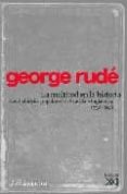 la multitud en la historia: los disturbios populares en francia e inglaterra, 1730-1848-george rude-9788432313424 la multitud en la historia: los disturbios populares en francia e inglaterra, 1730-1848-george rude-9788432313424