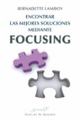 encontrar las mejores soluciones mediante focusing-bernadette lamboy-9788433025524 encontrar las mejores soluciones mediante focusing-bernadette lamboy-9788433025524