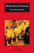 Descargar libro de amazon gratis UN MUNDO PARA JULIUS de ALFREDO BRYCE ECHENIQUE (Literatura española)