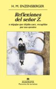 reflexiones del señor z o migajas que dejaba caer recogidas por sus oyentes-hans magnus enzensberger-9788433979124 reflexiones del señor z o migajas que dejaba caer recogidas por sus oyentes-hans magnus enzensberger-9788433979124