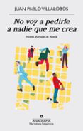 no voy a pedirle a nadie que me crea (premio herralde de novela)-juan pablo villalobos-9788433998224 no voy a pedirle a nadie que me crea (premio herralde de novela)-juan pablo villalobos-9788433998224
