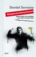 @papacuentameotravez: apuntes de urgencia sobre una revolucion de indignados que contar a nuestros hijos-9788434413924 @papacuentameotravez: apuntes de urgencia sobre una revolucion de indignados que contar a nuestros hijos-9788434413924