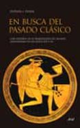 en busca del pasado clasico: una historia de la arqueologia clasi ca de los siglos xix y xx-stephen dyson-9788434453524 en busca del pasado clasico: una historia de la arqueologia clasi ca de los siglos xix y xx-stephen dyson-9788434453524