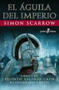 el aguila del imperio (libro i de quinto licinio cato: de legionario a optio)-simon scarrow-9788435017824 el aguila del imperio (libro i de quinto licinio cato: de legionario a optio)-simon scarrow-9788435017824