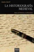 la historiografia medieval: entre la historia y la literatura-jaume aurell cardona-9788437099224 la historiografia medieval: entre la historia y la literatura-jaume aurell cardona-9788437099224