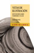 vetas sobre ilustracion: reflexiones sobre feminismo e islam-celia amoros-9788437625324 vetas sobre ilustracion: reflexiones sobre feminismo e islam-celia amoros-9788437625324