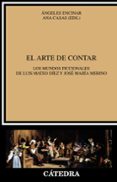 el arte de contar: los mundos ficcionales de luis mateo diez y jose maria merino-angeles (ed.) encinar-ana (ed.) casas-9788437637624 el arte de contar: los mundos ficcionales de luis mateo diez y jose maria merino-angeles (ed.) encinar-ana (ed.) casas-9788437637624