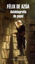 autobiografia de papel-felix de azua-9788439727224 autobiografia de papel-felix de azua-9788439727224