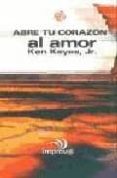 abre tu corazon al amor-ken keyes-9788441411524 abre tu corazon al amor-ken keyes-9788441411524