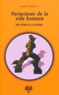 variaciones de la vida humana: una teoria de la historia-antonio campillo-9788446009924 variaciones de la vida humana: una teoria de la historia-antonio campillo-9788446009924